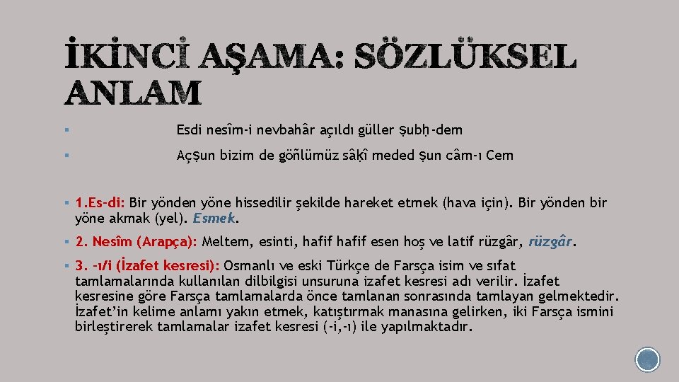 § Esdi nesîm-i nevbahâr açıldı güller ṣubḥ-dem § Açṣun bizim de göñlümüz sâḳî meded