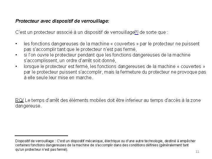 Protecteur avec dispositif de verrouillage: C’est un protecteur associé à un dispositif de verrouillage[1]