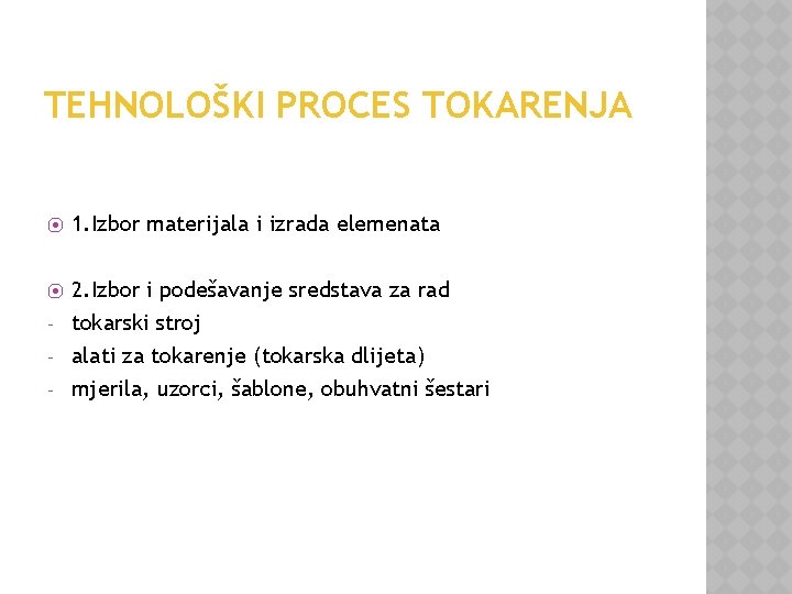 TEHNOLOŠKI PROCES TOKARENJA ⦿ 1. Izbor materijala i izrada elemenata ⦿ 2. Izbor i