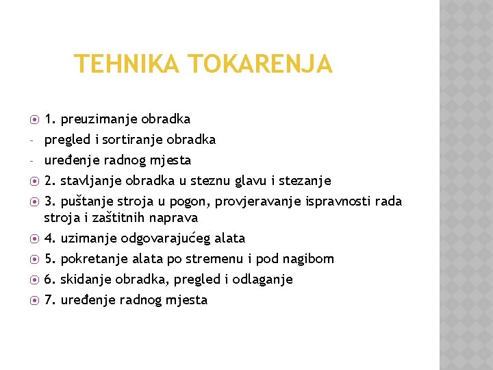 TEHNIKA TOKARENJA ⦿ ⦿ ⦿ ⦿ 1. preuzimanje obradka pregled i sortiranje obradka uređenje