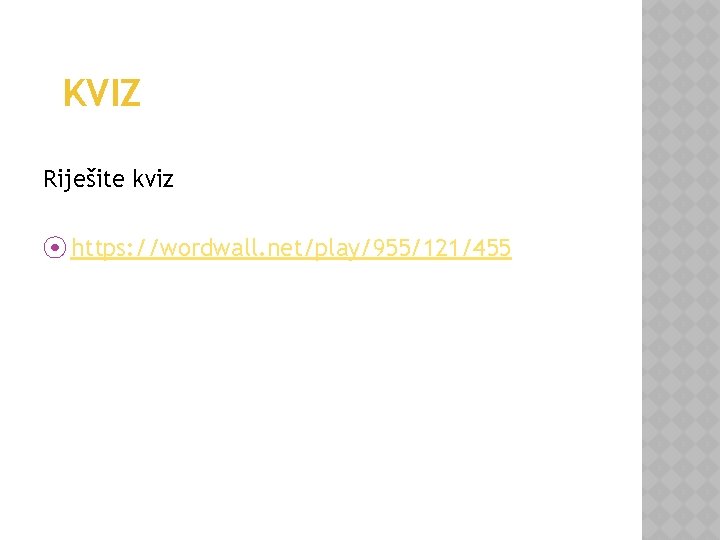 KVIZ Riješite kviz ⦿ https: //wordwall. net/play/955/121/455 