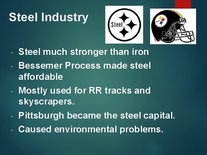 Steel Industry - Steel much stronger than iron - Bessemer Process made steel affordable