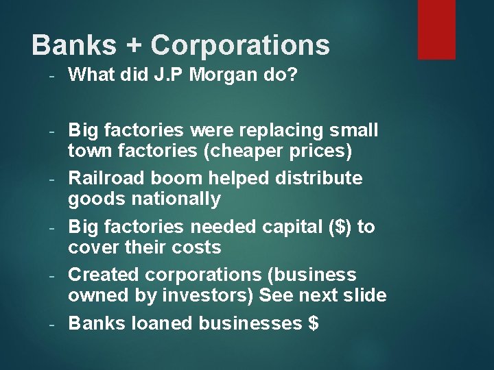 Banks + Corporations - What did J. P Morgan do? - Big factories were