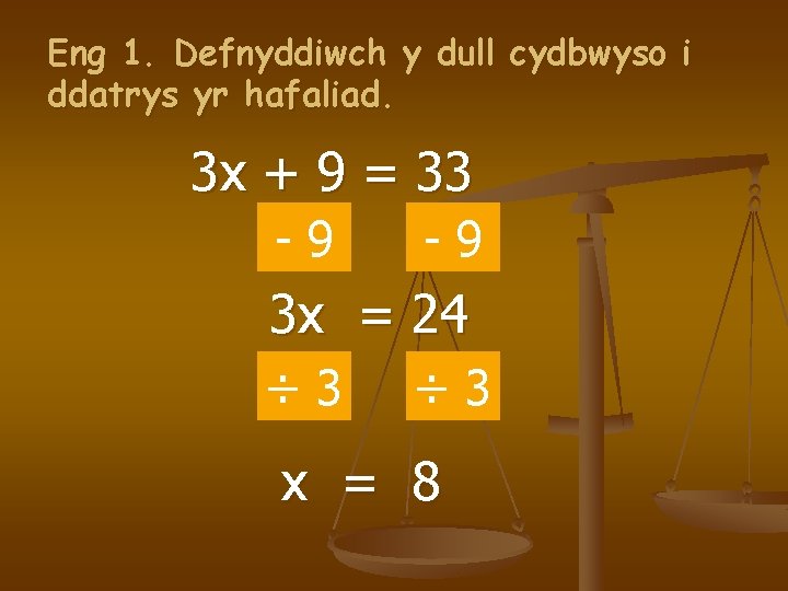 Eng 1. Defnyddiwch y dull cydbwyso i ddatrys yr hafaliad. 3 x + 9