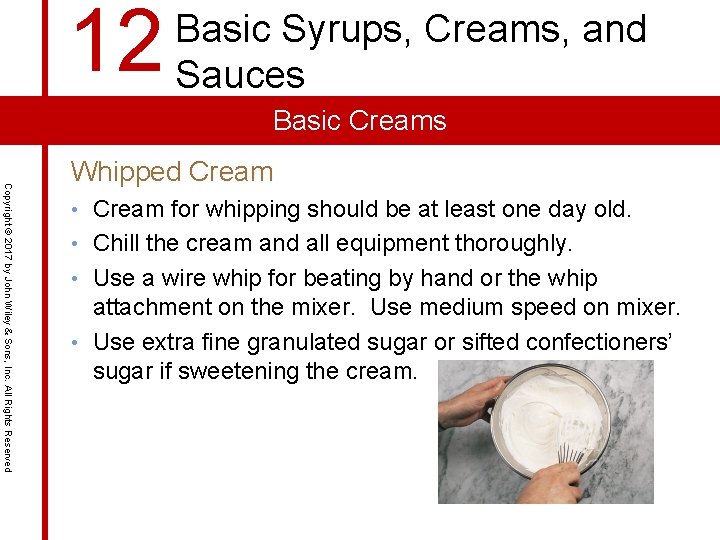 12 Basic Syrups, Creams, and Sauces Basic Creams Copyright © 2017 by John Wiley