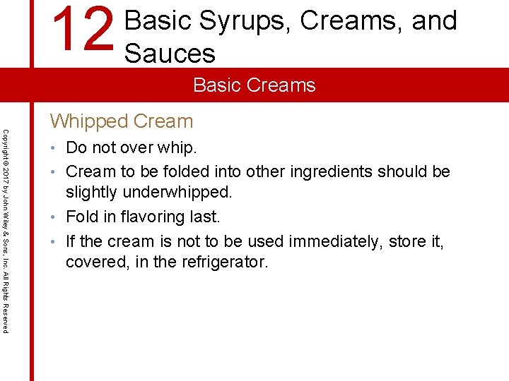 12 Basic Syrups, Creams, and Sauces Basic Creams Copyright © 2017 by John Wiley