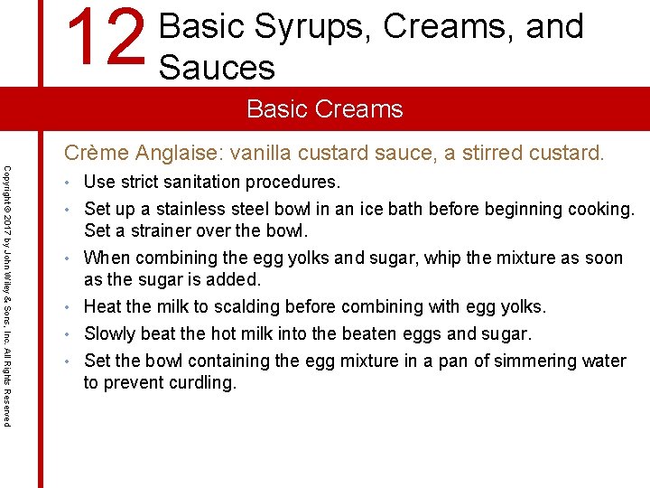 12 Basic Syrups, Creams, and Sauces Basic Creams Crème Anglaise: vanilla custard sauce, a