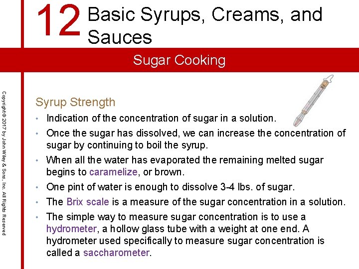 12 Basic Syrups, Creams, and Sauces Sugar Cooking Copyright © 2017 by John Wiley
