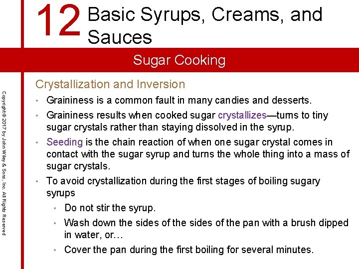 12 Basic Syrups, Creams, and Sauces Sugar Cooking Crystallization and Inversion Copyright © 2017