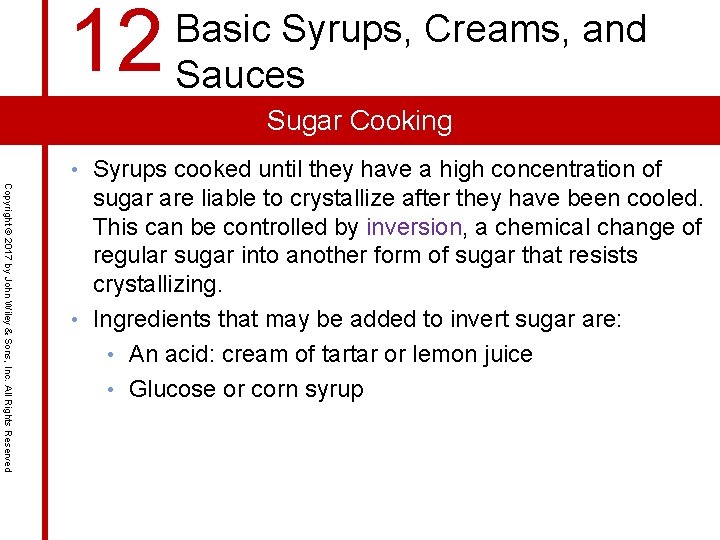 12 Basic Syrups, Creams, and Sauces Sugar Cooking • Syrups cooked until they have