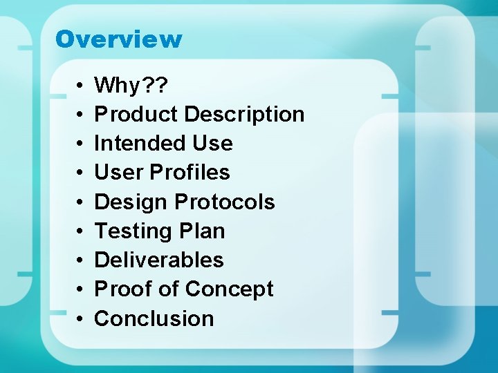 Overview • • • Why? ? Product Description Intended User Profiles Design Protocols Testing Overview • • • Why? ? Product Description Intended User Profiles Design Protocols Testing