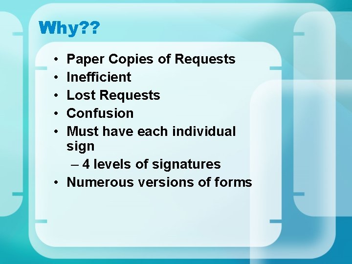 Why? ? • • • Paper Copies of Requests Inefficient Lost Requests Confusion Must Why? ? • • • Paper Copies of Requests Inefficient Lost Requests Confusion Must