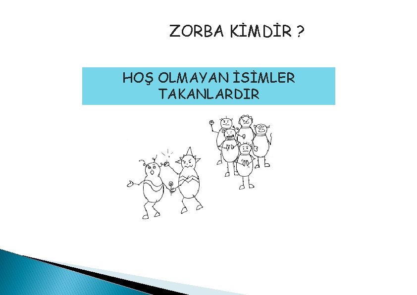 ZORBA KİMDİR ? HOŞ OLMAYAN İSİMLER TAKANLARDIR 