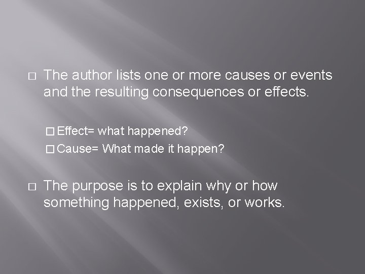 � The author lists one or more causes or events and the resulting consequences