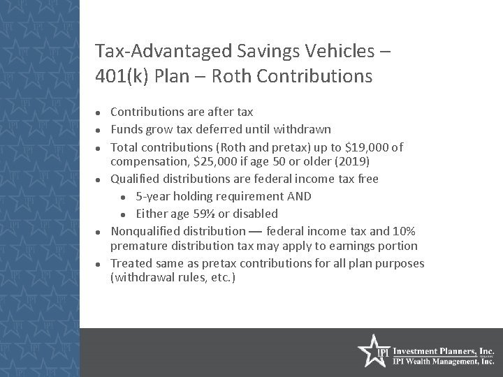 Tax-Advantaged Savings Vehicles – 401(k) Plan – Roth Contributions are after tax Funds grow