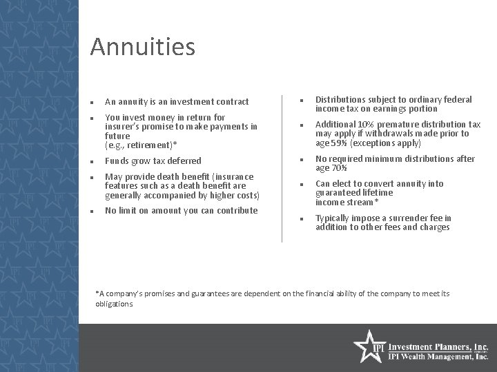 Annuities An annuity is an investment contract You invest money in return for insurer’s