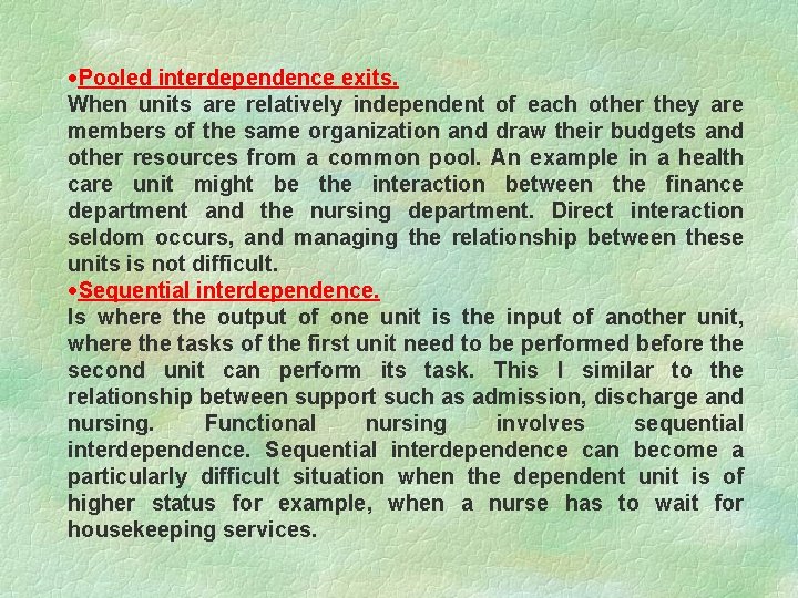 ·Pooled interdependence exits. When units are relatively independent of each other they are members