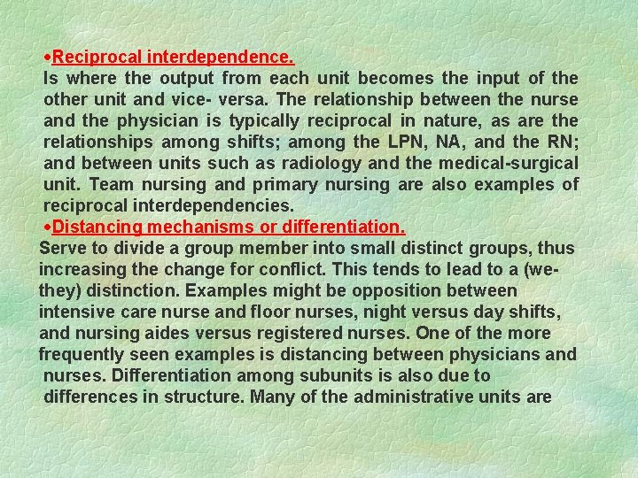 ·Reciprocal interdependence. Is where the output from each unit becomes the input of the