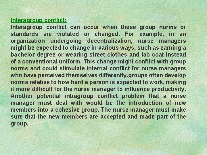 Interagroup conflict: Interagroup conflict can occur when these group norms or standards are violated