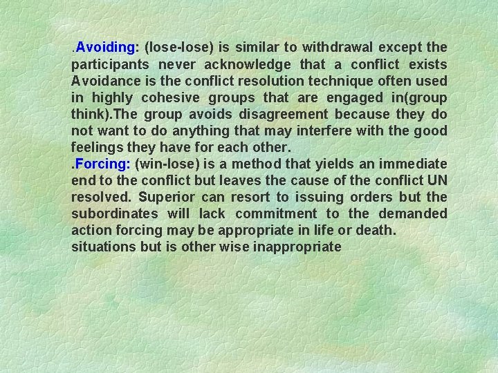 . Avoiding: (lose-lose) is similar to withdrawal except the participants never acknowledge that a