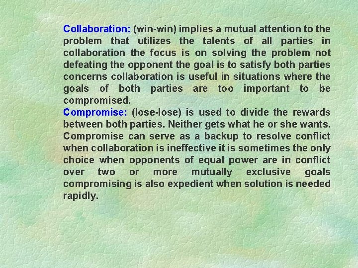 Collaboration: (win-win) implies a mutual attention to the problem that utilizes the talents of