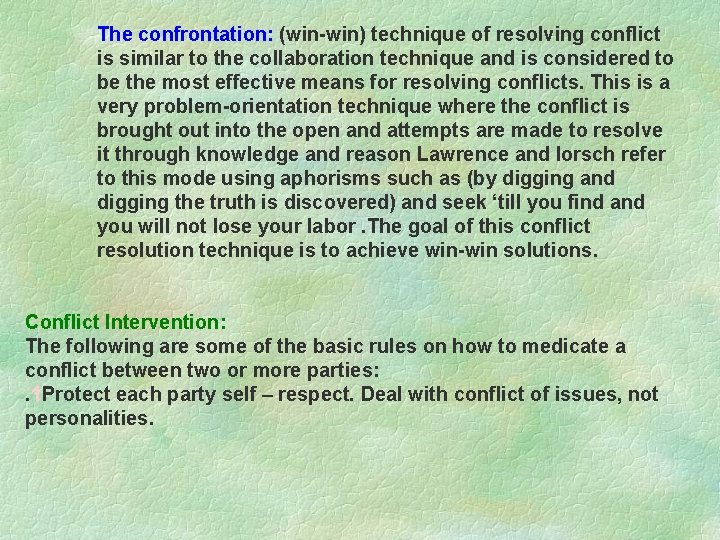 The confrontation: (win-win) technique of resolving conflict is similar to the collaboration technique and