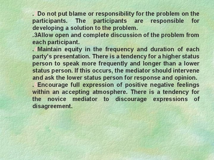 . 2 Do not put blame or responsibility for the problem on the participants.