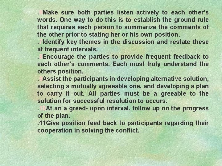 . 6 Make sure both parties listen actively to each other’s words. One way