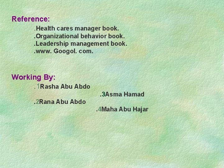 Reference: . Health cares manager book. . Organizational behavior book. . Leadership management book.