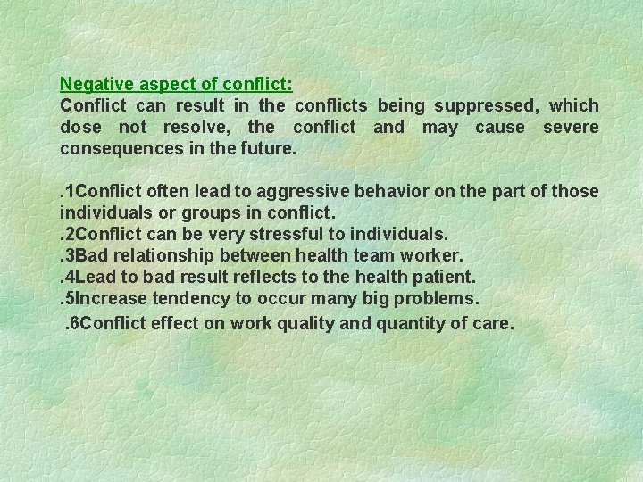 Negative aspect of conflict: Conflict can result in the conflicts being suppressed, which dose