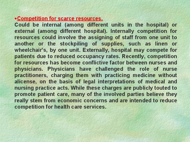 ·Competition for scarce resources. Could be internal (among different units in the hospital) or