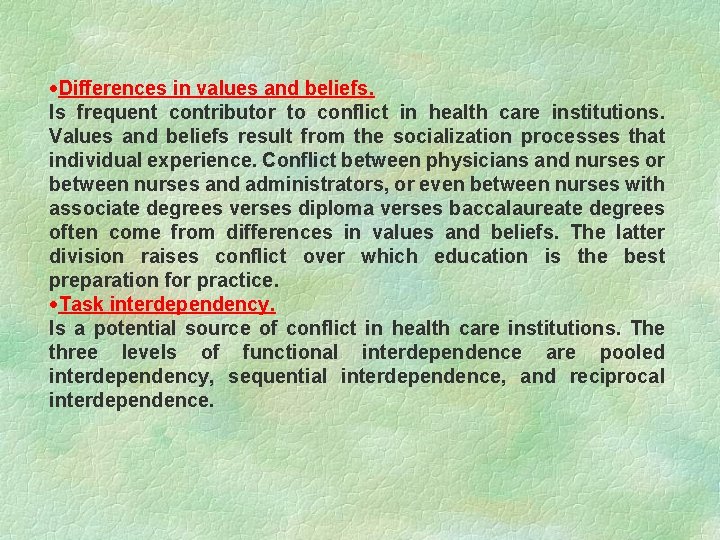 ·Differences in values and beliefs. Is frequent contributor to conflict in health care institutions.