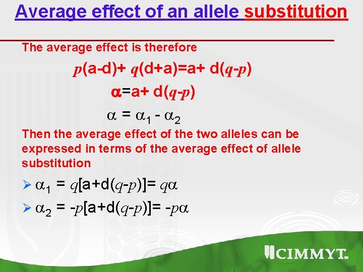 Average effect of an allele substitution The average effect is therefore p(a-d)+ q(d+a)=a+ d(q-p)