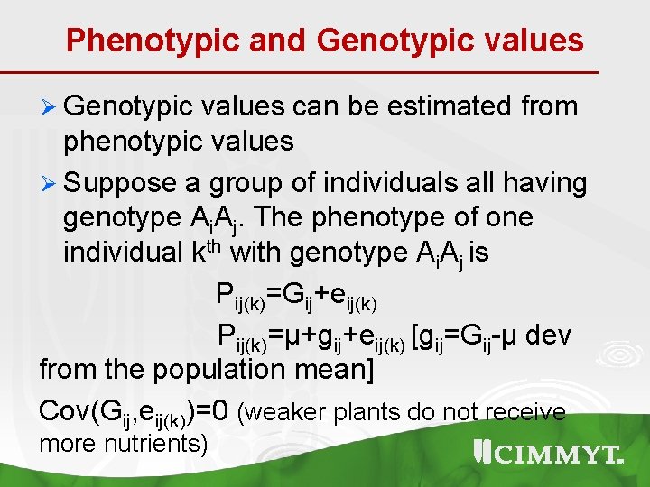Phenotypic and Genotypic values Ø Genotypic values can be estimated from phenotypic values Ø