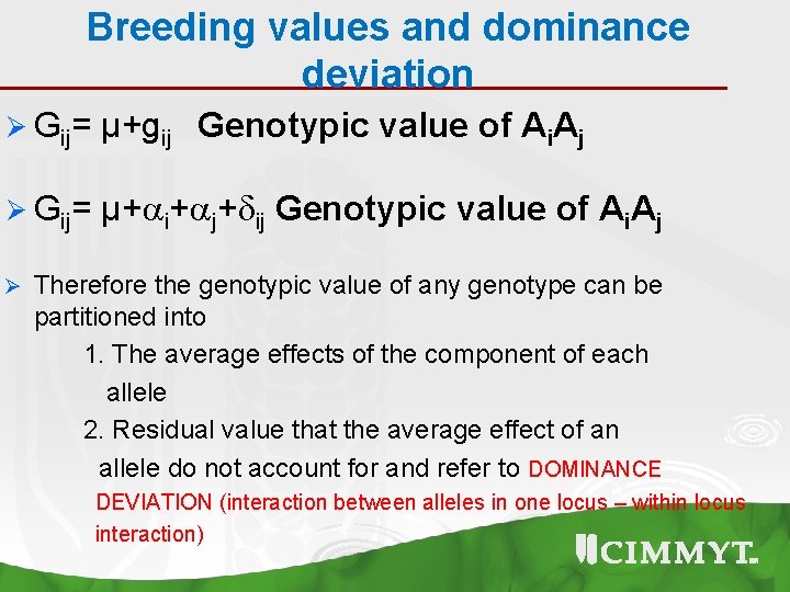 Breeding values and dominance deviation Ø Gij= µ+gij Genotypic value of Ai. Aj Ø