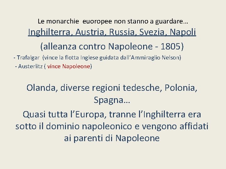 Le monarchie euoropee non stanno a guardare… Inghilterra, Austria, Russia, Svezia, Napoli (alleanza contro