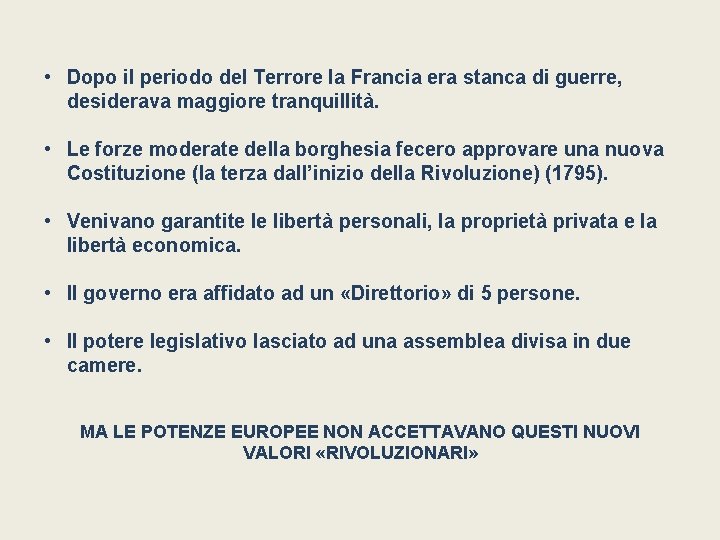  • Dopo il periodo del Terrore la Francia era stanca di guerre, desiderava