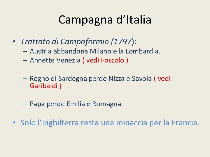 Campagna d’Italia • Trattato di Campoformio (1797): – Austria abbandona Milano e la Lombardia.