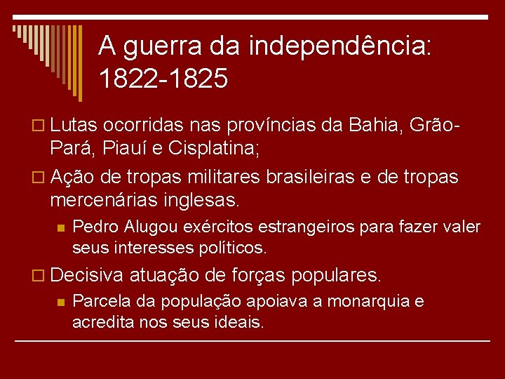 A guerra da independência: 1822 -1825 o Lutas ocorridas nas províncias da Bahia, Grão-