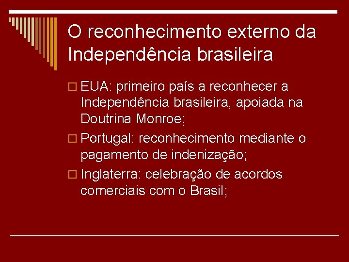 O reconhecimento externo da Independência brasileira o EUA: primeiro país a reconhecer a Independência