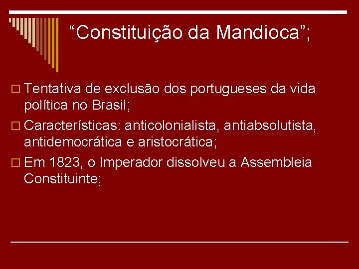 “Constituição da Mandioca”; o Tentativa de exclusão dos portugueses da vida política no Brasil;