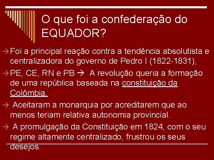 O que foi a confederação do EQUADOR? Foi a principal reação contra a tendência