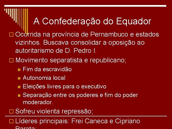 A Confederação do Equador o Ocorrida na província de Pernambuco e estados vizinhos. Buscava