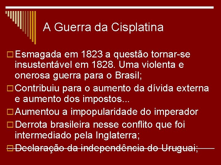 A Guerra da Cisplatina o Esmagada em 1823 a questão tornar-se insustentável em 1828.