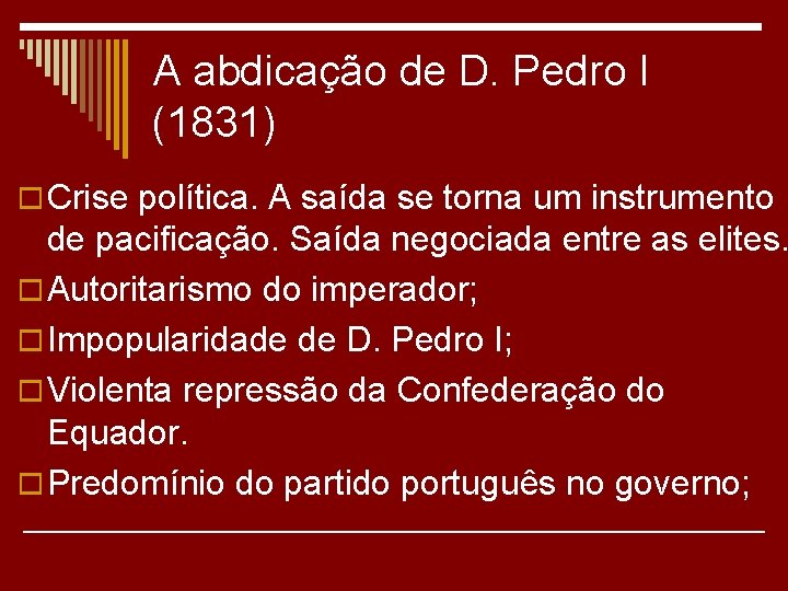 A abdicação de D. Pedro I (1831) o Crise política. A saída se torna