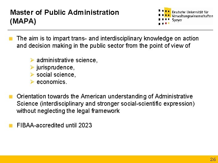 Master of Public Administration (MAPA) The aim is to impart trans- and interdisciplinary knowledge