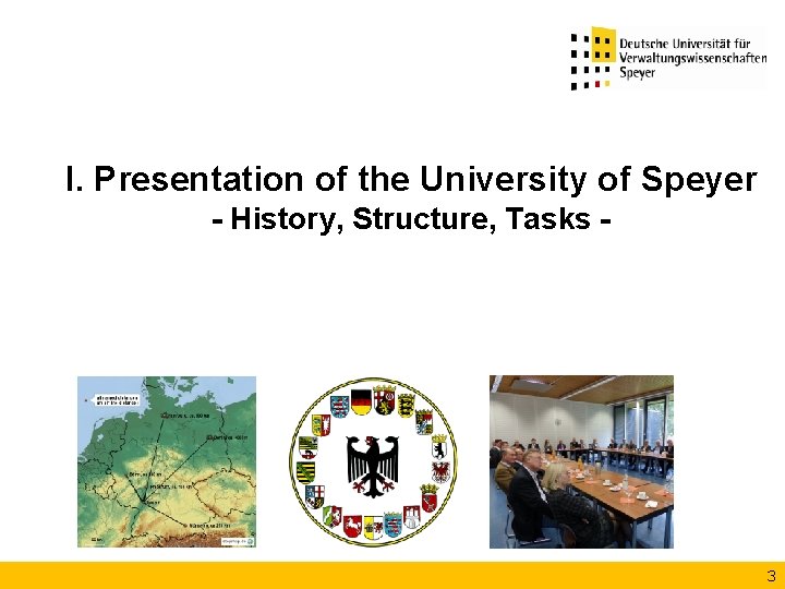 I. Presentation of the University of Speyer - History, Structure, Tasks - 3 
