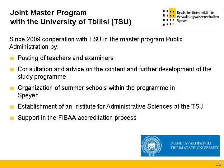 Joint Master Program with the University of Tbilisi (TSU) Since 2009 cooperation with TSU