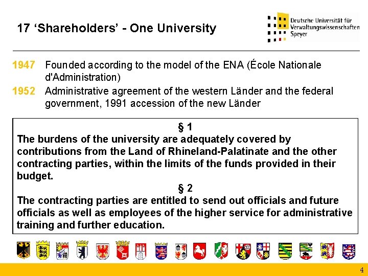 17 ‘Shareholders’ - One University 1947 Founded according to the model of the ENA