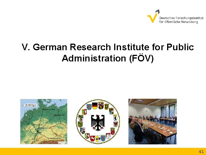 V. German Research Institute for Public Administration (FÖV) 41 